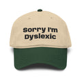 Sorry I'm Dyslexic Washed Baseball Cap — Casual Cotton Dad Hat for Awareness & Humor